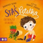 Tytuł: Staś Pętelka. Obowiązki domowe
Autor: Barbara Supeł
Wydawnictwo: Zielona Sowa
Formaty: MP3