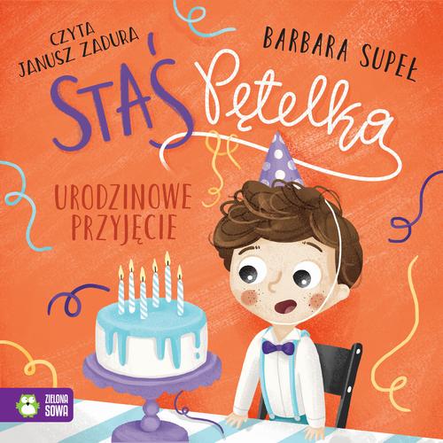 Tytuł: Staś Pętelka. Urodzinowe przyjęcie
Autor: Barbara Supeł
Wydawnictwo: Zielona Sowa
Formaty: MP3