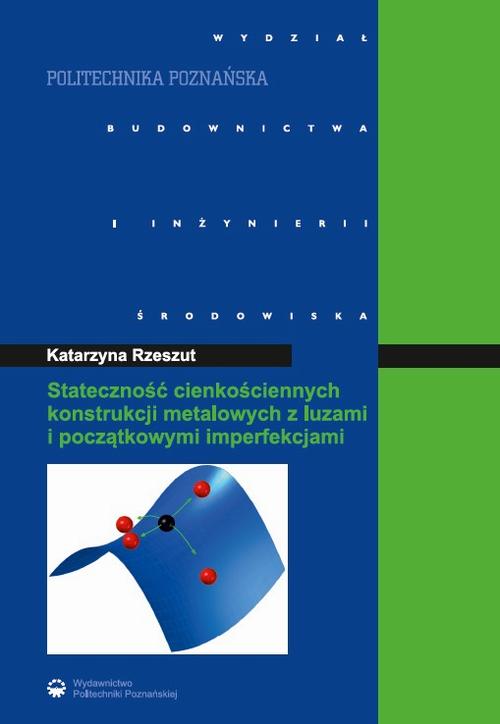 Tytuł: Stateczność cienkościennych konstrukcji metalowych z luzami i początkowymi imperfekcjami
Autor: Katarzyna Rzeszut
Wydawnictwo: Wydawnictwo Politechniki Poznańskiej
Formaty: PDF