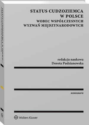 Tytuł: Status cudzoziemca w Polsce wobec współczesnych wyzwań międzynarodowych
Autor: Dorota Pudzianowska
Wydawnictwo: Wolters Kluwer
Formaty: PDF