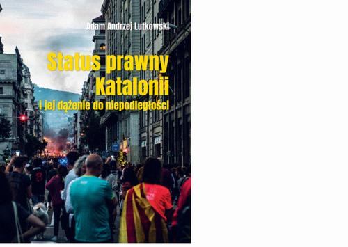 Tytuł: Status prawny Katalonii i jej dążenie do niepodległości
Autor: Adam Lutkowski
Wydawnictwo: AGENT PR Sylwester Wolak
Formaty: PDF