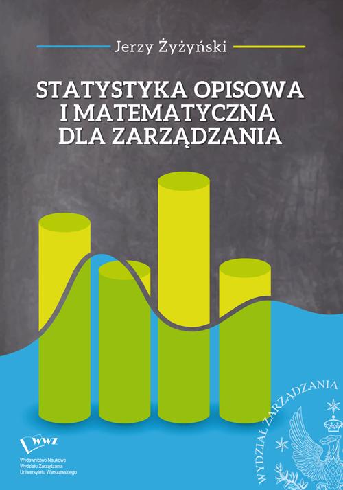 Tytuł: Statystyka opisowa i matematyczna dla zarządzania
Autor: Jerzy Żyżyński
Wydawnictwo: Wydawnictwo Naukowe Wydziału Zarządzania UW
Formaty: PDF