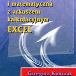 Tytuł: Statystyka opisowa i matematyczna z arkuszem kalkulacyjnym EXCEL
Autor: Grzegorz Kończak, Grażyna Trzpiot
Wydawnictwo: Wydawnictwo Uniwersytetu Ekonomicznego w Katowicach
Formaty: PDF
