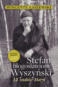 Tytuł: Stefan błogosławiony Wyszyński. 12 znaków Maryi
Autor: Wincenty Łaszewski
Wydawnictwo: Fronda
Formaty: EPUB, MOBI