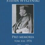 Tytuł: Stefan Wyszyński, Pro memoria. T. 21: 1974
Autor: Stefan Kard.Wyszyński
Wydawnictwo: Instytut Pamięci Narodowej
Formaty: EPUB, MOBI