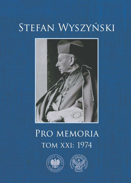 Tytuł: Stefan Wyszyński, Pro memoria. T. 21: 1974
Autor: Stefan Kard.Wyszyński
Wydawnictwo: Instytut Pamięci Narodowej
Formaty: EPUB, MOBI