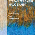 Tytuł: Stefan Żeromski mało znany. Kara. Pod pierzyną
Autor: Stefan Żeromski
Wydawnictwo: Wydawnictwa Uniwersytetu Warszawskiego
Formaty: PDF