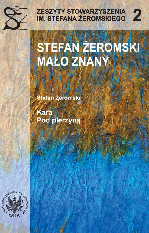 Tytuł: Stefan Żeromski mało znany. Kara. Pod pierzyną
Autor: Stefan Żeromski
Wydawnictwo: Wydawnictwa Uniwersytetu Warszawskiego
Formaty: PDF
