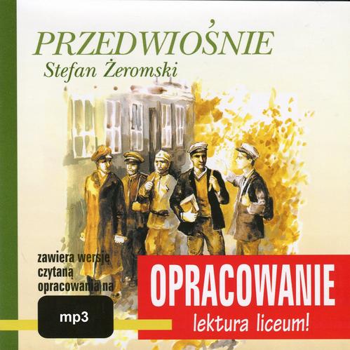 Tytuł: Stefan Żeromski Przedwiośnie opracowanie
Autor: Marcin Bodych, Andrzej I. Kordela
Wydawnictwo: SMPB
Formaty: MP3