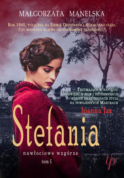 Tytuł: Stefania. Tom 1
Autor: Małgorzata Manelska
Wydawnictwo: WasPos
Formaty: MOBI, EPUB