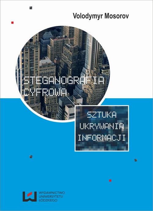 Tytuł: Steganografia cyfrowa. Sztuka ukrywania informacji
Autor: Volodymyr Mosorov
Wydawnictwo: Wydawnictwo Uniwersytetu Łódzkiego
Formaty: PDF