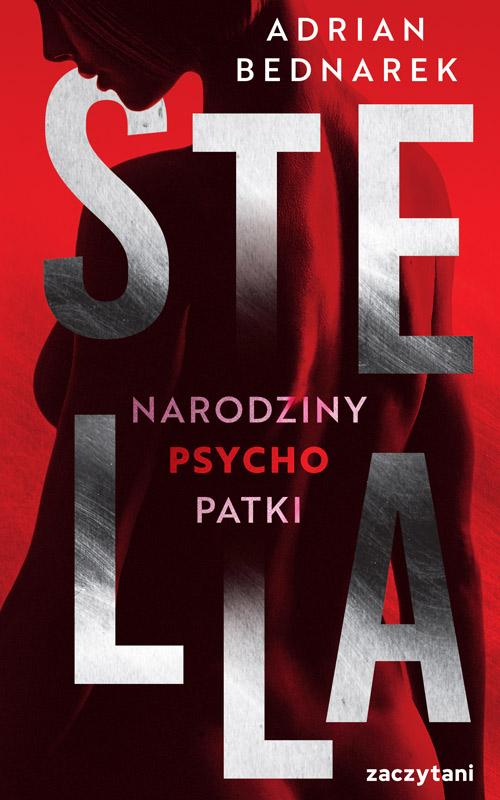 Tytuł: Stella Narodziny psychopatki
Autor: Adrian Bednarek
Wydawnictwo: Zaczytani
Formaty: MOBI, EPUB