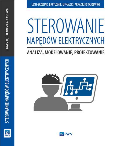 Tytuł: Sterowanie napędów elektrycznych
Autor: Lech Grzesiak, Bartłomiej Ufnalski, Arkadiusz Kaszewski
Wydawnictwo: Wydawnictwo Naukowe PWN
Formaty: PDF