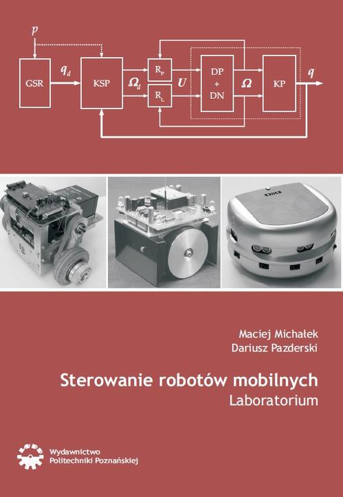 Tytuł: Sterowanie robotów mobilnych. Laboratorium
Autor: Maciej Michałek, Dariusz Pazderski
Wydawnictwo: Wydawnictwo Politechniki Poznańskiej
Formaty: PDF