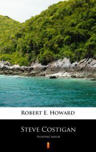 Tytuł: Steve Costigan. Fighting Sailor
Autor: Robert E. Howard
Wydawnictwo: KtoCzyta.pl
Formaty: EPUB, MOBI