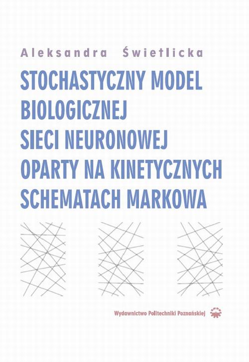 Tytuł: Stochastyczny model biologicznej sieci neuronowej oparty na kinetycznych schematach Markowa
Autor: Aleksandra Świetlicka
Wydawnictwo: Wydawnictwo Politechniki Poznańskiej
Formaty: PDF