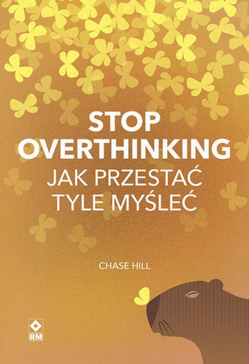 Tytuł: Stop overthinking Jak przestać tyle myśleć
Autor: Chase Hill
Wydawnictwo: RM
Formaty: MOBI, EPUB