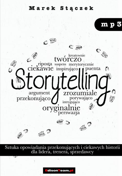 Tytuł: Storytelling
Autor: Marek Stączek
Wydawnictwo: EdisonTeam.pl
Formaty: MP3