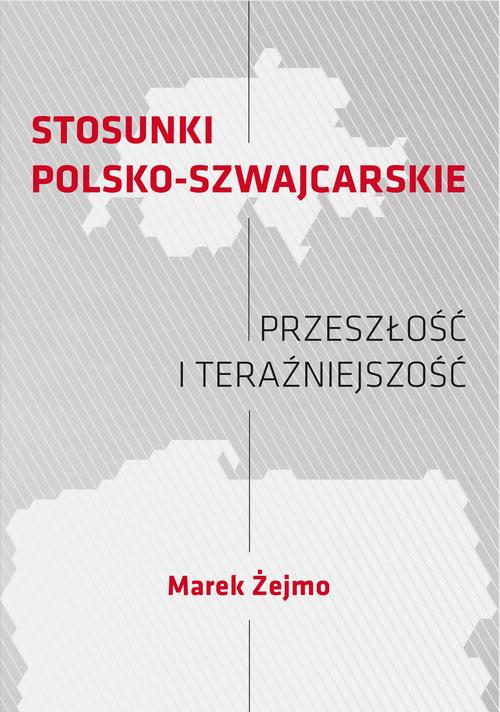 STOSUNKI POLSKO-SZWAJCARSKIE Przeszłość i teraźniejszość — okładka e-booka