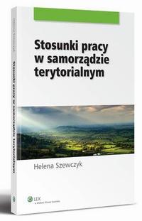 Tytuł: Stosunki pracy w samorządzie terytorialnym
Autor: Helena Szewczyk
Wydawnictwo: Wolters Kluwer
Formaty: PDF