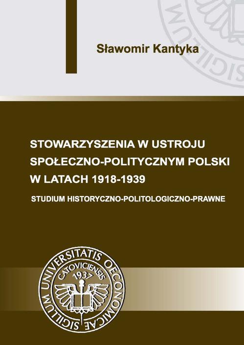Tytuł: Stowarzyszenia w ustroju społeczno-politycznym Polski w latach 1918-1939
Autor: Sławomir Kantyka
Wydawnictwo: Wydawnictwo Uniwersytetu Ekonomicznego w Katowicach
Formaty: PDF