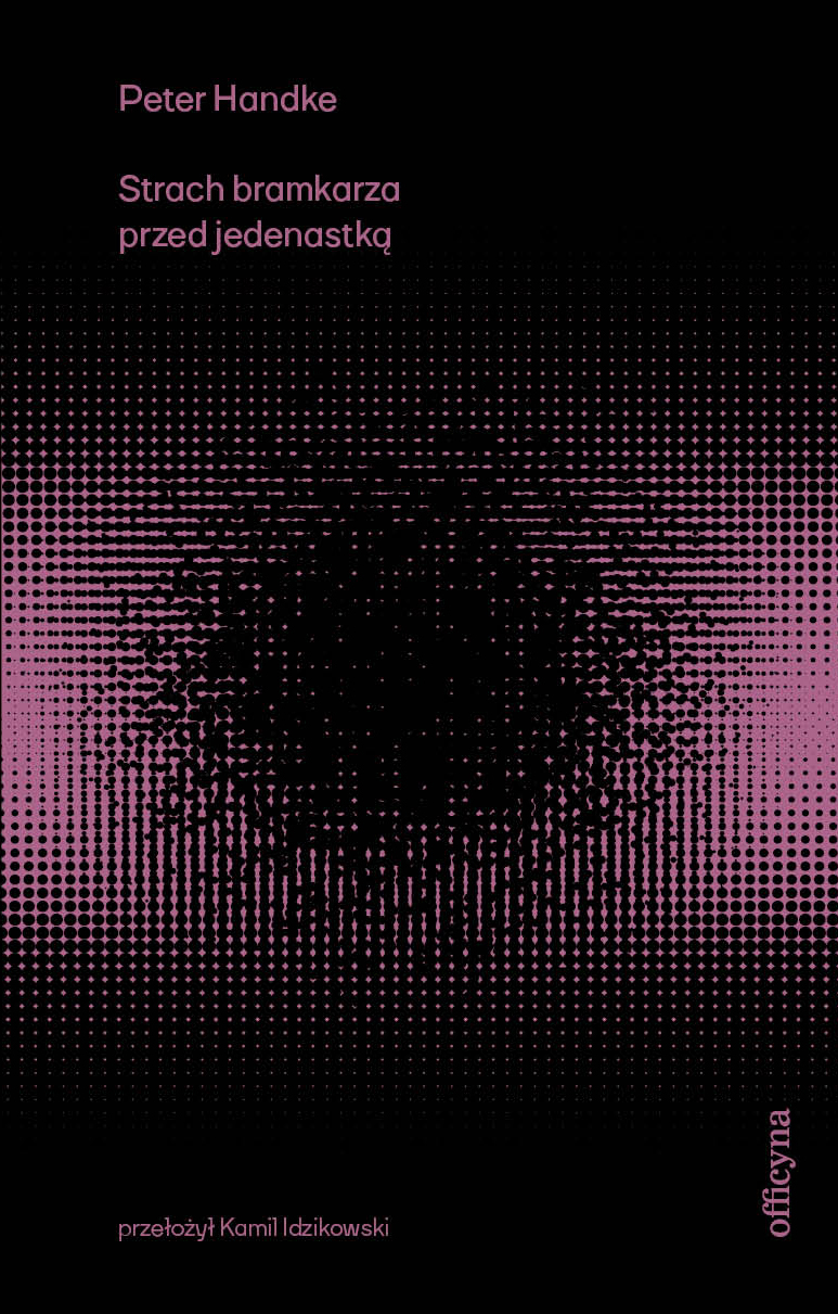 Tytuł: Strach bramkarza przed jedenastką
Autor: Peter Handke
Wydawnictwo: Officyna
Formaty: EPUB, MOBI