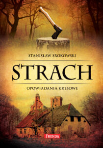 Tytuł: Strach. Opowiadania kresowe
Autor: Stanisław Srokowski
Wydawnictwo: Fronda
Formaty: EPUB, PDF, MOBI