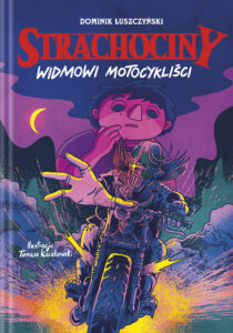Tytuł: Strachociny (#3). Strachociny. Widmowi motocykliści
Autor: Dominik Łuszczyński
Wydawnictwo: Mamania
Formaty: EPUB, MOBI