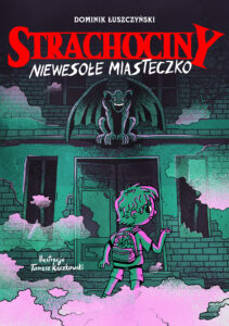 Tytuł: Strachociny. Strachociny. Niewesołe miasteczko
Autor: Dominik Łuszczyński
Wydawnictwo: Mamania
Formaty: EPUB, MOBI