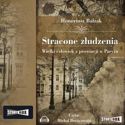 Tytuł: Stracone złudzenia
Autor: Honore De Balzak
Wydawnictwo: Storybox
Formaty: MP3
