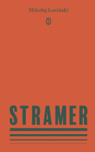 Tytuł: Stramer
Autor: Mikołaj Łoziński
Wydawnictwo: Wydawnictwo Literackie
Formaty: EPUB, MOBI