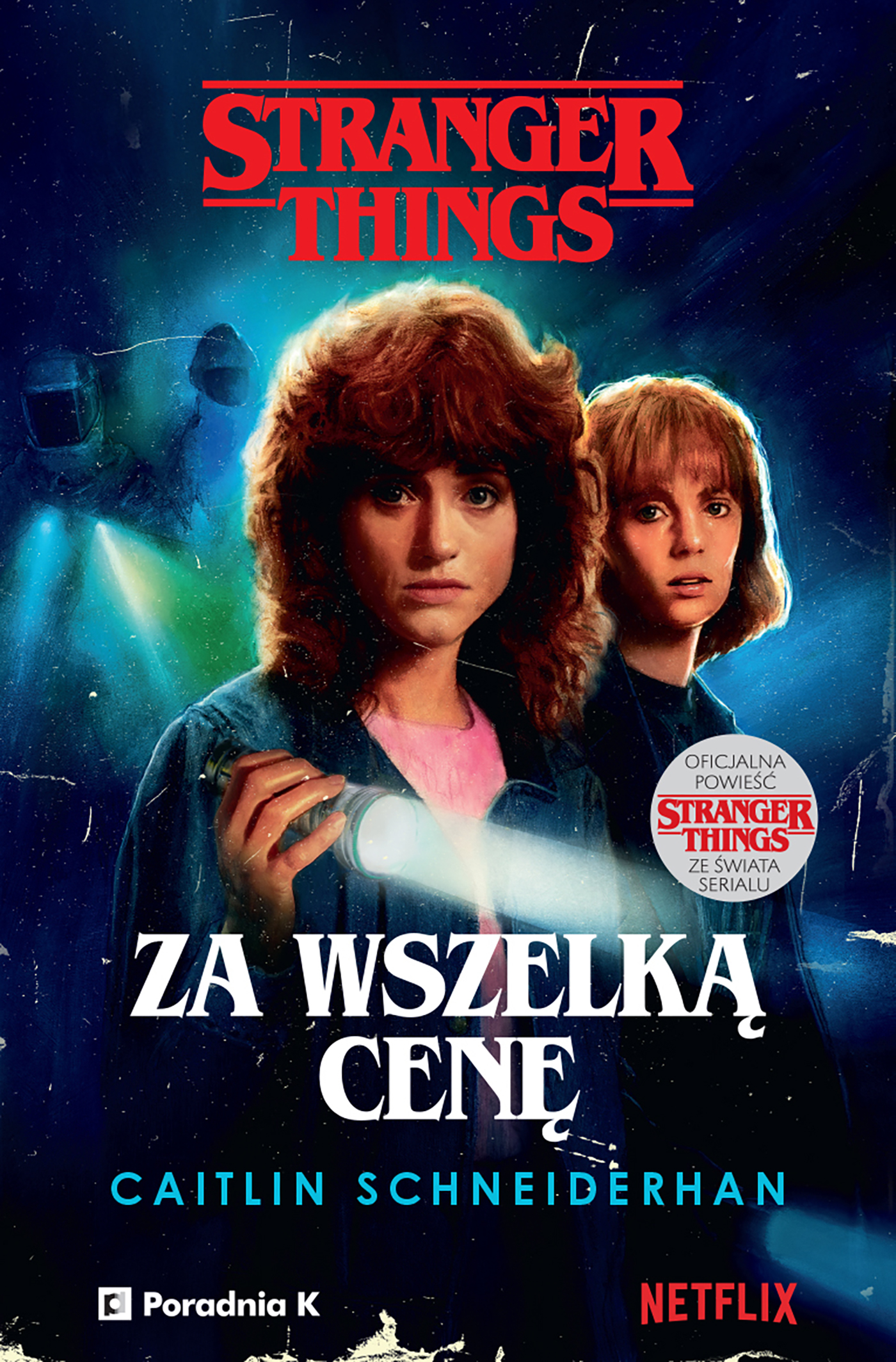 Tytuł: Stranger Things. Za wszelką cenę
Autor: Caitlin Schneiderhan
Wydawnictwo: Wydawnictwo Poradnia K
Formaty: EPUB, MOBI