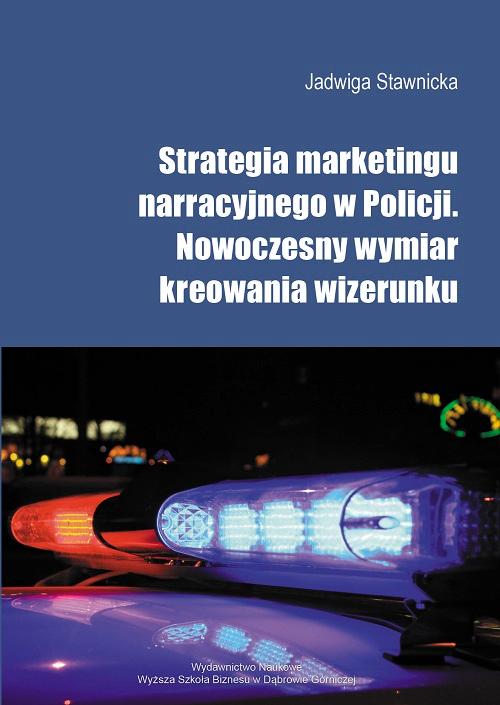 Tytuł: Strategia marketingu narracyjnego  w Policji
Autor: Jadwiga Stawnicka
Wydawnictwo: Akademia WSB
Formaty: PDF