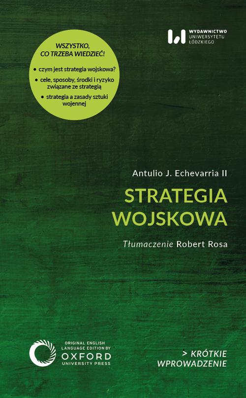 Tytuł: Strategia wojskowa
Autor: Antulio J. Echevarria II
Wydawnictwo: Wydawnictwo Uniwersytetu Łódzkiego
Formaty: MOBI, EPUB, PDF