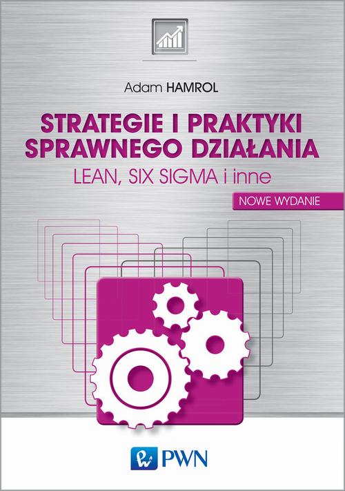 Tytuł: Strategie i praktyki sprawnego działania Lean Six Sigma i inne
Autor: Adam Hamrol
Wydawnictwo: Wydawnictwo Naukowe PWN
Formaty: EPUB, MOBI