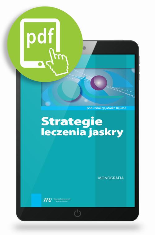 Tytuł: Strategie leczenia jaskry
Autor: Marek Rękas
Wydawnictwo: Medical Education
Formaty: PDF