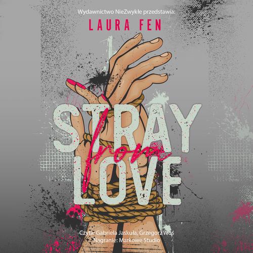 Tytuł: Stray from Love
Autor: Laura Fen
Wydawnictwo: NieZwykłe
Formaty: MP3
