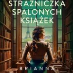 Tytuł: Strażniczka spalonych książek
Autor: Brianna Labuskes
Wydawnictwo: Mando
Formaty: EPUB