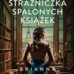 Tytuł: Strażniczka spalonych książek
Autor: Brianna Labuskes
Wydawnictwo: Mando
Formaty: EPUB, MOBI