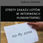 Tytuł: STREFY ZAKAZU LOTÓW W INTERWENCJI HUMANITARNEJ
Autor: Tadeusz Zieliński
Wydawnictwo: Silva Rerum
Formaty: PDF