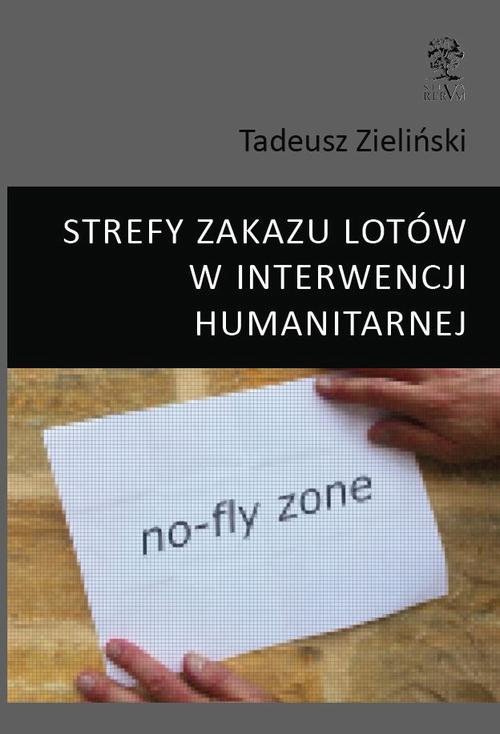 Tytuł: STREFY ZAKAZU LOTÓW W INTERWENCJI HUMANITARNEJ
Autor: Tadeusz Zieliński
Wydawnictwo: Silva Rerum
Formaty: PDF