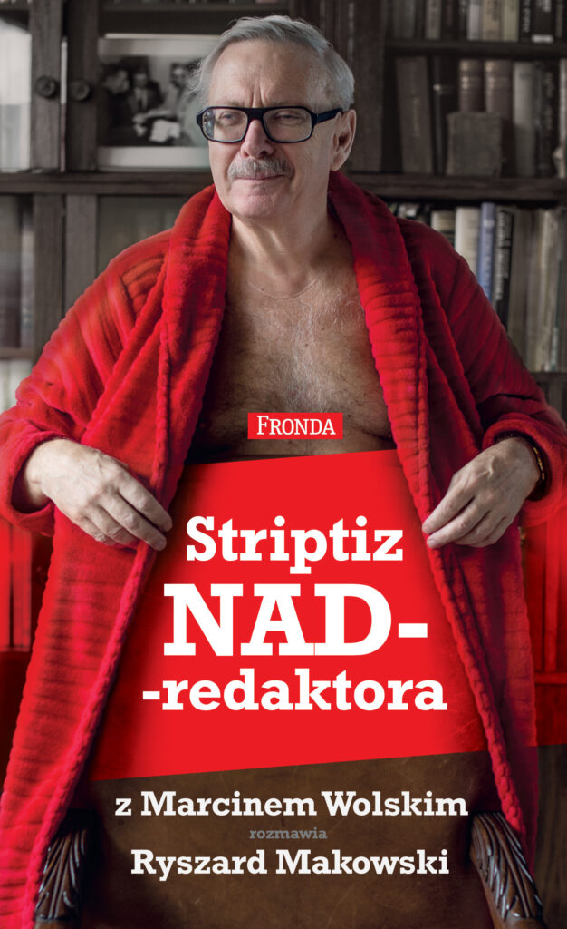 Tytuł: Striptiz nadredaktora
Autor: Marcin Wolski, Ryszard Makowski
Wydawnictwo: Fronda
Formaty: EPUB, PDF, MOBI