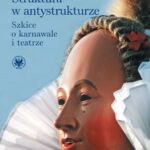 Tytuł: Struktura w antystrukturze
Autor: Wojciech Dudzik
Wydawnictwo: Wydawnictwa Uniwersytetu Warszawskiego
Formaty: PDF