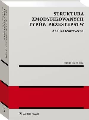Struktura zmodyfikowanych typów przestępstw. Analiza teoretyczna — okładka