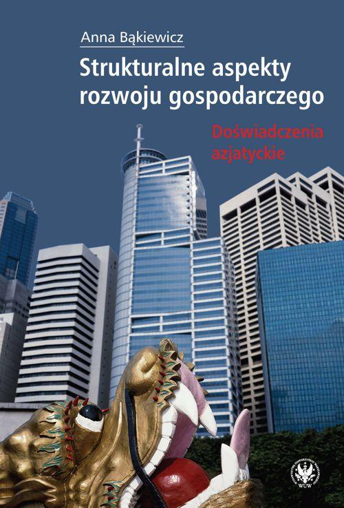 Tytuł: Strukturalne aspekty rozwoju gospodarczego
Autor: Anna Bąkiewicz
Wydawnictwo: Wydawnictwa Uniwersytetu Warszawskiego
Formaty: PDF