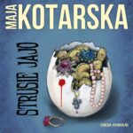 Tytuł: Strusie jajo
Autor: Maja Kotarska
Wydawnictwo: Estymator
Formaty: MP3