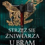 Tytuł: Strzeż się żniwiarza u bram
Autor: Sabaa Tahir
Wydawnictwo: We need YA
Formaty: EPUB, MOBI