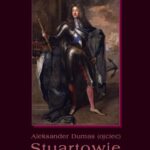 Tytuł: Stuartowie
Autor: Aleksander Dumas (ojciec)
Wydawnictwo: Armoryka
Formaty: MOBI, EPUB