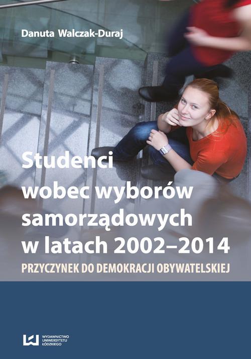 Tytuł: Studenci wobec wyborów samorządowych w latach 2002-2014
Autor: Danuta Walczak-Duraj
Wydawnictwo: Wydawnictwo Uniwersytetu Łódzkiego
Formaty: PDF