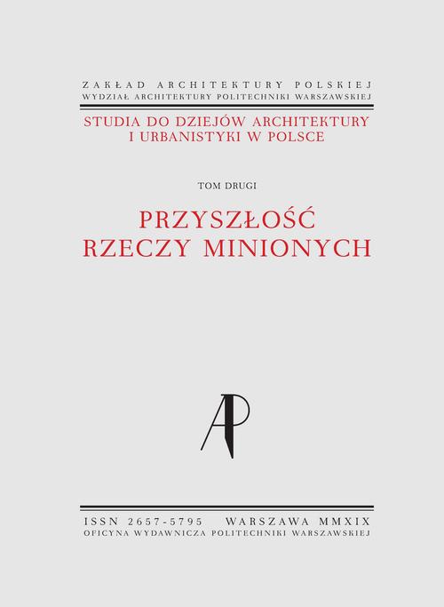 Tytuł: Studia do dziejów architektury i urbanistyki w Polsce. Tom II. Przyszłość rzeczy minionych
Autor: Małgorzata Rozbicka, Piotr Kilanowski, Robert Kunkel, Justyna Zdunek-Wielgołaska, Wojciech Wółkowski, Klara Kantorowicz, Alicja Szmelter, Monika Neff
Wydawnictwo: Oficyna Wydawnicza Politechniki Warszawskiej
Formaty: PDF
